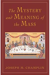 The Mystery and Meaning of the Mass