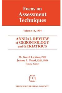 Annual Review of Gerontology and Geriatrics 14; Focus on Assessment Techniques