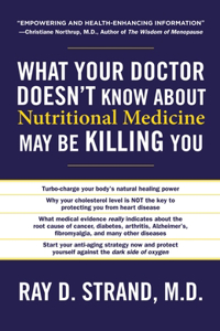 What Your Doctor Doesn't Know about Nutritional Medicine May Be Killing You