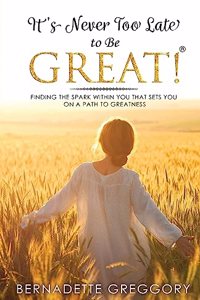 It's Never Too Late to Be Great!