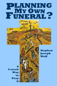 Planning My Own Funeral?