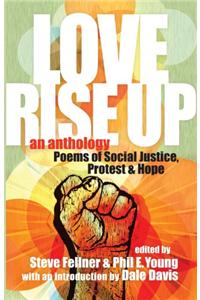 Love Rise Up: Poems of Social Justice, Protest and Hope