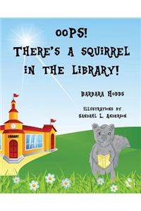 OOPS! There's a Squirrel in the Library!