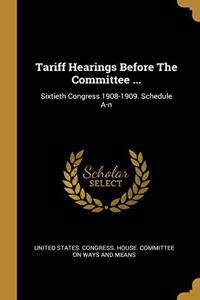Tariff Hearings Before The Committee ...