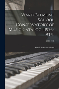 Ward-Belmont School Conservatory of Music Catalog, [1936-1937].; 1936-1937