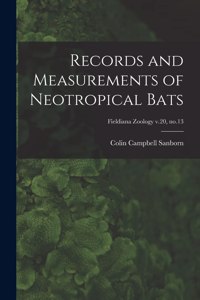 Records and Measurements of Neotropical Bats; Fieldiana Zoology v.20, no.13