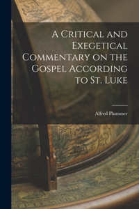 Critical and Exegetical Commentary on the Gospel According to St. Luke