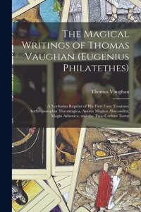 Magical Writings of Thomas Vaughan (Eugenius Philatethes)