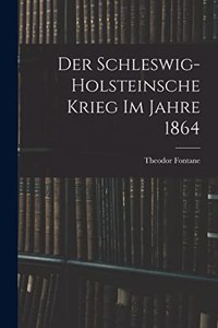 Schleswig-Holsteinsche Krieg im Jahre 1864