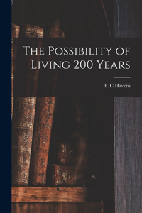 Possibility of Living 200 Years