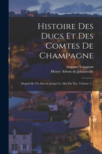 Histoire Des Ducs Et Des Comtes De Champagne