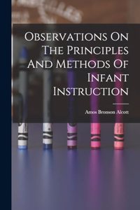 Observations On The Principles And Methods Of Infant Instruction