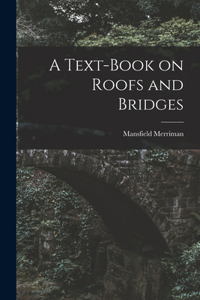 Text-Book on Roofs and Bridges