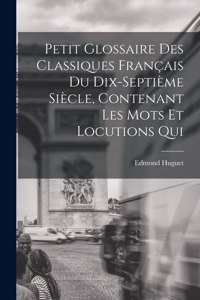 Petit glossaire des classiques français du dix-septième siècle, contenant les mots et locutions qui