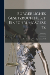 Bürgerliches Gesetzbuch Nebst Einführungsgesetz