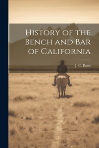 History of the Bench and Bar of California