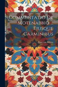 Commentatio De Motenabbio ... Ejusque Carminibus
