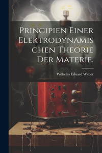 Principien einer elektrodynamischen Theorie der Materie.