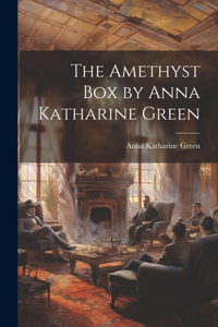 Amethyst box by Anna Katharine Green