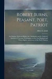Robert Burns, Peasant, Poet, Patriot
