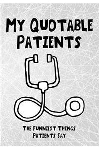 My Quotable Patients The Funniest Things Patients Say