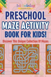 Preschool Maze Activity Book For Kids! Discover This Unique Collection Of Mazes