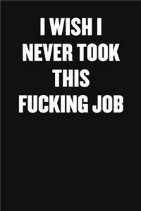 I Wish I Never Took This Fucking Job