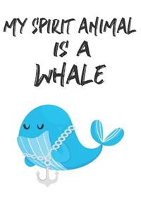 My Spirit Animal Is A Whale