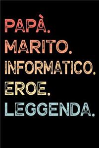 Papà. Marito. Informatico. Eroe. Leggenda.: Quaderno degli appunti Taccuino Diario per papà uomini - Regalo per festeggiare la festa del papà regalo di compleanno di natale per padri mariti - 