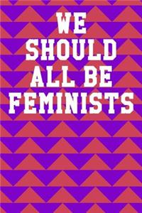 We Should All Be Feminists