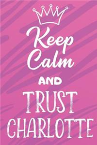 Keep Calm and Trust Charlotte