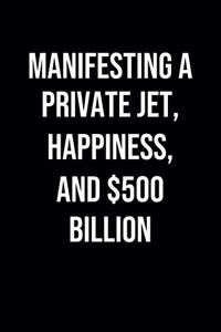 Manifesting A Private Jet Happiness And 500 Billion