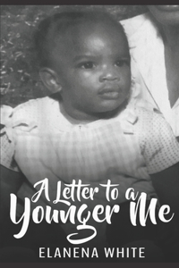 Letter to A Younger Me