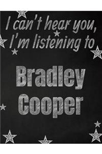 I can't hear you, I'm listening to Bradley Cooper creative writing lined notebook
