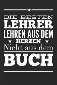 Die besten Lehrer lehren aus dem Herzen, nicht aus dem Buch