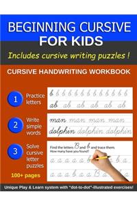 Beginning Cursive For Kids: Cursive Handwriting Book for Beginners; More than 100 pages, including Handwriting Puzzles