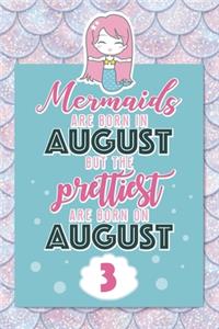 Mermaids Are Born In August But The Prettiest Are Born On August 3