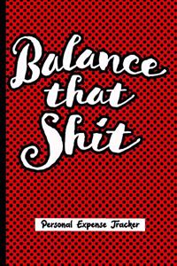 Balance That Shit Personal Expense Tracker