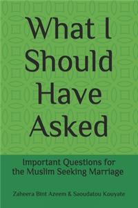 What I Should Have Asked