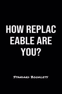 How Replaceable Are You?