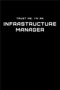 Trust Me, I'm an Infrastructure Manager: Dot Grid Notebook - 6 x 9 inches, 110 Pages - Tailored, Professional IT, Office Softcover Journal