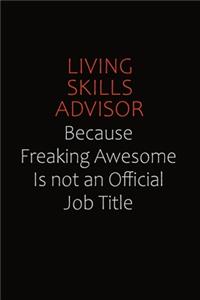 Living Skills Advisor Because Freaking Awesome Is Not An Official job Title
