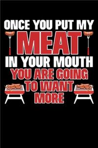 Once You Put My Meat in Your Mouth You Are Going to Want More