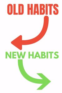 Old Habits New Habits