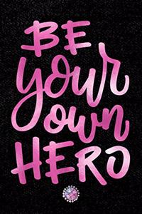 Be Your Own Hero