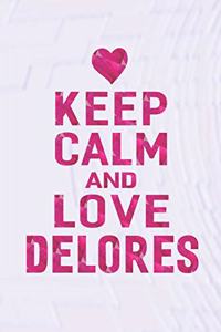 Keep Calm and Love Delores