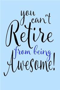 You Can't Retire From Being Awesome