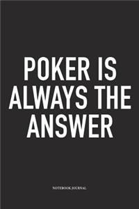 Poker Is Always The Answer