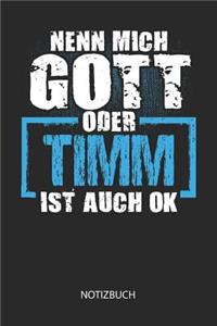 Nenn mich Gott oder - Timm - ist auch OK - Notizbuch