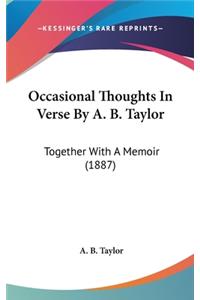 Occasional Thoughts In Verse By A. B. Taylor